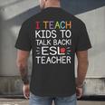 I Teach Kids To Talk Back ESL ESOL Teacher School Team Group Men's Back Print T-Shirt, gift for family, gift for coworker I Teach Kids To Talk Back ESL ESOL Teacher School Team Group Men's Back Print T-Shirt, gift for family, gift for coworker