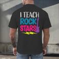 I Teach Rockstars Tee Orchestra Music Teacher Back To School Men's Back Print T-Shirt, gift for family, gift for coworker