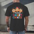 I Teach Smart Cookies Cute Back To School Teacher Men's Back Print T-Shirt, gift for family, gift for coworker