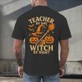 Teacher By Day Witch By Night Halloween Teacher Witch Men's Back Print T-Shirt, gift for family, gift for coworker