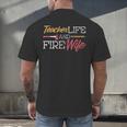 Teacher And Firefighter Wife Shirt Teacher Life Fire Wife Men's Back Print T-Shirt, gift for family, gift for coworker