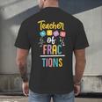 Teacher Of Fractions For Math Teacher Men's Back Print T-Shirt, gift for family, gift for coworker
