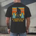 A Teacher Like Me Is Hard To Find Bigfoot Teacher Men's Back Print T-Shirt, gift for family, gift for coworker
