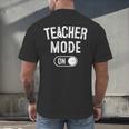 Teacher Mode On School Education Educator Men's Back Print T-Shirt, gift for family, gift for coworker Teacher Mode On School Education Educator Men's Back Print T-Shirt, gift for family, gift for coworker