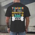 Teacher Off Duty Promoted To Stay At Home Dog Mom Teachers Men's Back Print T-Shirt, gift for family, gift for coworker