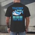Teacher Shark Do Your Work Men's Back Print T-Shirt, gift for family, gift for coworker