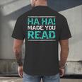 Teacher T Shirts Ha Ha Made You Read Shirt Men's Back Print T-Shirt, gift for family, gift for coworker Teacher T Shirts Ha Ha Made You Read Shirt Men's Back Print T-Shirt, gift for family, gift for coworker