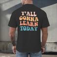 Teacher Y'All Gonna Learn Today First Day Of School Teachers Men's Back Print T-Shirt, gift for family, gift for coworker Teacher Y'All Gonna Learn Today First Day Of School Teachers Men's Back Print T-Shirt, gift for family, gift for coworker