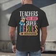 Teachers Are Just Superheroes In Disguise Back To School Men's Back Print T-Shirt, gift for family, gift for coworker Teachers Are Just Superheroes In Disguise Back To School Men's Back Print T-Shirt, gift for family, gift for coworker