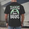 Teachers Love Brains Halloween Costume Trick Treat Zombie Men's Back Print T-Shirt, gift for family, gift for coworker Teachers Love Brains Halloween Costume Trick Treat Zombie Men's Back Print T-Shirt, gift for family, gift for coworker