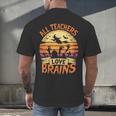 All Teachers Love Brains Halloween Teacher Men's Back Print T-Shirt, gift for family, gift for coworker All Teachers Love Brains Halloween Teacher Men's Back Print T-Shirt, gift for family, gift for coworker