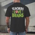 Teachers Love Brains Halloween Teacher Zombie Men's Back Print T-Shirt, gift for family, gift for coworker