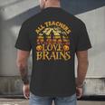 All Teachers Love Brains School Halloween Costume Men's Back Print T-Shirt, gift for family, gift for coworker