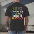 Teachers I Love My Job For All The Little Reasons Teacher Men's Back Print T-Shirt, gift for family, gift for coworker Teachers I Love My Job For All The Little Reasons Teacher Men's Back Print T-Shirt, gift for family, gift for coworker
