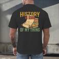 History Is Kind Of My Thing Historian Historic Teacher Job Men's Back Print T-Shirt, gift for family, gift for coworker History Is Kind Of My Thing Historian Historic Teacher Job Men's Back Print T-Shirt, gift for family, gift for coworker