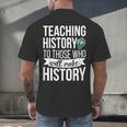 History Teacher Appreciation History Teaching Men's Back Print T-Shirt, gift for family, gift for coworker
