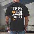 Trig Or Treat Shirt Halloween Math Teacher School College Men Women Kids Men's Back Print T-Shirt, gift for family, gift for coworker