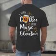 I Turn Coffee Into Music Education Music Teacher Men's Back Print T-Shirt, gift for family, gift for coworker I Turn Coffee Into Music Education Music Teacher Men's Back Print T-Shirt, gift for family, gift for coworker