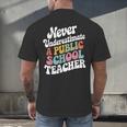 Never Underestimate a Public School Teacher Public Education Men's Back Print T-Shirt, gift for family, gift for coworker Never Underestimate a Public School Teacher Public Education Men's Back Print T-Shirt, gift for family, gift for coworker
