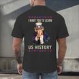 I Want You To Learn US History American Teacher School For Men Women Men's Back Print T-Shirt, gift for family, gift for coworker I Want You To Learn US History American Teacher School For Men Women Men's Back Print T-Shirt, gift for family, gift for coworker