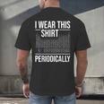 I Wear This Shirt Periodically Chemistry Science Teacher For Men Women Girls Kids Men's Back Print T-Shirt, gift for family, gift for coworker I Wear This Shirt Periodically Chemistry Science Teacher For Men Women Girls Kids Men's Back Print T-Shirt, gift for family, gift for coworker