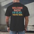 Welcome Back I'm Glad You'Re Here Retro Teacher Greeting Men's Back Print T-Shirt, gift for family, gift for coworker Welcome Back I'm Glad You'Re Here Retro Teacher Greeting Men's Back Print T-Shirt, gift for family, gift for coworker