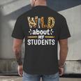Wild About My Students School Teachers And Students Men's Back Print T-Shirt, gift for family, gift for coworker