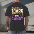 Will Trade Students For Candy Cute Halloween Costume Teacher For Men Women Kids Men's Back Print T-Shirt, gift for family, gift for coworker