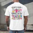 Can't Talk Right Now Doing Teacher Stuff Men's Back Print T-Shirt, gift for family, gift for coworker Can't Talk Right Now Doing Teacher Stuff Men's Back Print T-Shirt, gift for family, gift for coworker