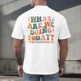 What Are We Doing Today Physical Education PE Teacher Women Men's Back Print T-Shirt, gift for family, gift for coworker What Are We Doing Today Physical Education PE Teacher Women Men's Back Print T-Shirt, gift for family, gift for coworker