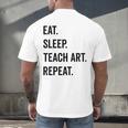 Eat Sleep Teach Art Repeat Teaching Art Teacher Men's Back Print T-Shirt, gift for family, gift for coworker Eat Sleep Teach Art Repeat Teaching Art Teacher Men's Back Print T-Shirt, gift for family, gift for coworker