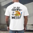 I'm Just Here To Get Messy Art Teacher Artist Painting Men's Back Print T-Shirt, gift for family, gift for coworker