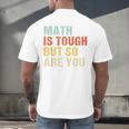 Math Teacher Quote Math Is Tough But So Are You Men's Back Print T-Shirt, gift for family, gift for coworker
