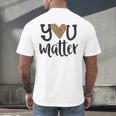 You Matter Leopard Print Teacher Kind Counselor Kindness Men's Back Print T-Shirt, gift for family, gift for coworker You Matter Leopard Print Teacher Kind Counselor Kindness Men's Back Print T-Shirt, gift for family, gift for coworker