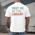 Meet Me At The Library For Teachers And School Librarians Men's Back Print T-Shirt, gift for family, gift for coworker