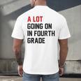 Teacher A Lot Going On In Fourth Grade Back To School Men's Back Print T-Shirt, gift for family, gift for coworker Teacher A Lot Going On In Fourth Grade Back To School Men's Back Print T-Shirt, gift for family, gift for coworker