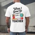 When I Grow Up I Want To Be Teacher Kids Men's Back Print T-Shirt, gift for family, gift for coworker