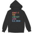 Admit It You Low Key Love ELA Bruh English Teacher Unisex Hoodie, English Teacher Gifts, trending gift