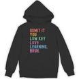 Admit It You Low Key Love Learning Bruh Teachers Women Unisex Hoodie, trending gift