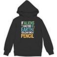 If Aliens Can Find Earth You Can Find a Pencil Teacher Unisex Hoodie, trending gift If Aliens Can Find Earth You Can Find a Pencil Teacher Unisex Hoodie, trending gift