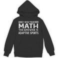 The Answer Is Adaptive Sports Math Teacher Student Men Women Kids Unisex Hoodie, trending gift