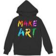 Make Art Painter Artist Teacher Artsy Men Women Kids Unisex Hoodie, trending gift Make Art Painter Artist Teacher Artsy Men Women Kids Unisex Hoodie, trending gift