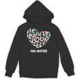 Believe In Yourself YOU MATTER Teachers Big Heart Unisex Hoodie, trending gift