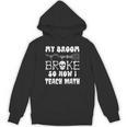 My Broom Broke So Now I Teach Math Halloween Teacher Costume For Men Women Unisex Hoodie, trending gift
