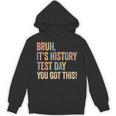 Bruh It's History Test Day You Got This History Teacher Unisex Hoodie, History Teacher Gifts, trending gift Bruh It's History Test Day You Got This History Teacher Unisex Hoodie, History Teacher Gifts, trending gift