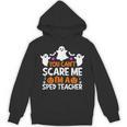 You Can't Scare Me I'm A SPED Teacher Shirt Halloween For Men Women Unisex Hoodie, trending gift You Can't Scare Me I'm A SPED Teacher Shirt Halloween For Men Women Unisex Hoodie, trending gift