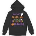 You Cant Scare Me Im A Preschool Teacher Unisex Hoodie, trending gift You Cant Scare Me Im A Preschool Teacher Unisex Hoodie, trending gift