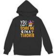 You Cant Scare Me Im A Teacher Halloween Trick Or Teach 2024 Unisex Hoodie, trending gift You Cant Scare Me Im A Teacher Halloween Trick Or Teach 2024 Unisex Hoodie, trending gift