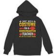 I Don't Need A Costume I'm A Kindergarten Teacher Halloween Unisex Hoodie, trending gift I Don't Need A Costume I'm A Kindergarten Teacher Halloween Unisex Hoodie, trending gift