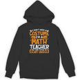 I Don't Need A Costume I'm Math Teacher Costume Halloween Unisex Hoodie, trending gift I Don't Need A Costume I'm Math Teacher Costume Halloween Unisex Hoodie, trending gift